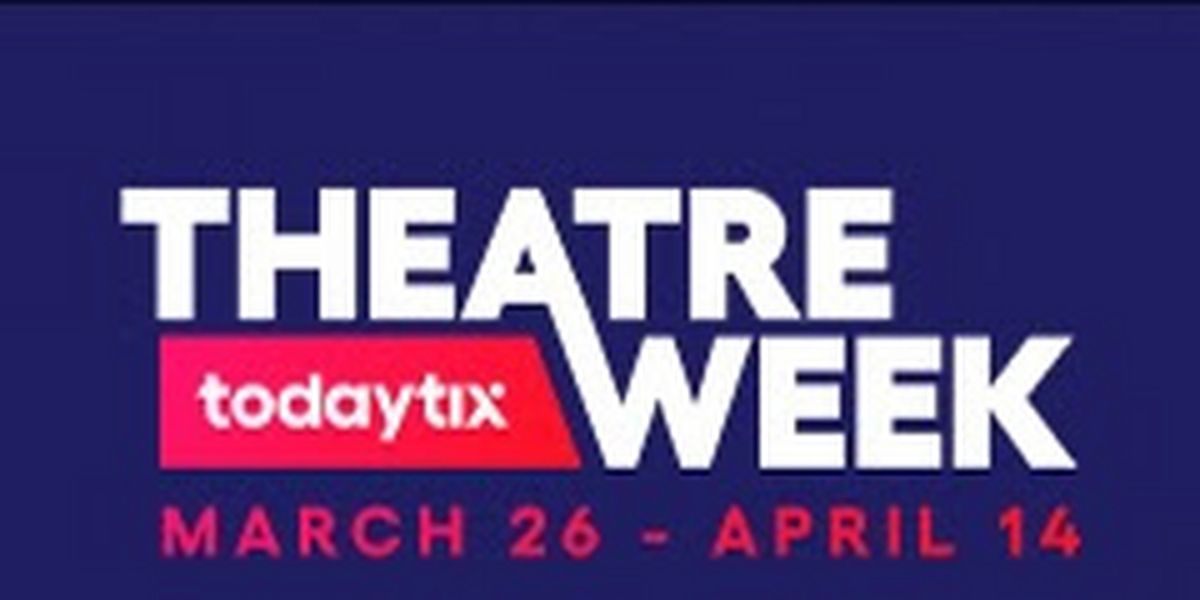 Spotlight: THEATRE WEEK at Save on the Buzziest Shows in LA and OC Only on TodayTix