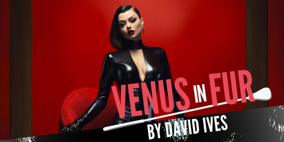 Spotlight: VENUS IN FUR at Clear Space Theatre Company