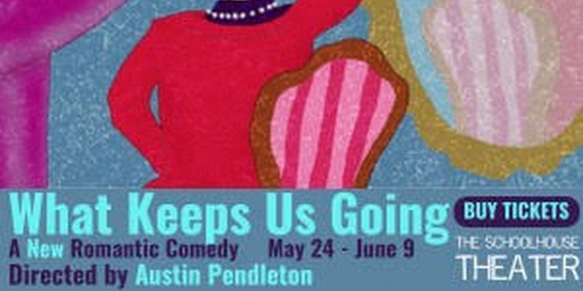 Spotlight: WHAT KEEPS US GOING at Schoolhouse Theater