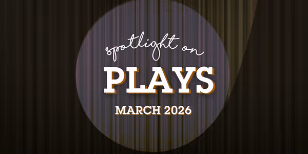 Spotlight on Plays: April 2026 Photo