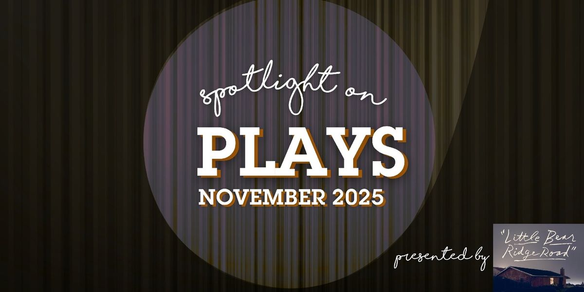 Spotlight on Plays: November 2025
