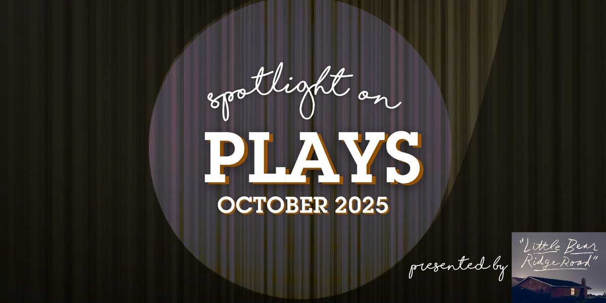 Spotlight on Plays: October 2025