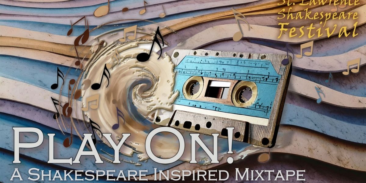 St. Lawrence Shakespeare Festival to Close The Season With PLAY ON! A SHAKESPEARE INSPIRED MIXTAPE