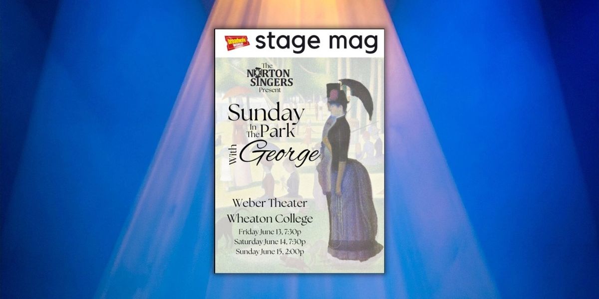Stage Mag Spotlight: SUNDAY IN THE PARK WITH GEORGE der Norton Singers 