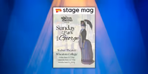 Stage Mag Spotlight: The Norton Singers' SUNDAY IN THE PARK WITH GEORGE