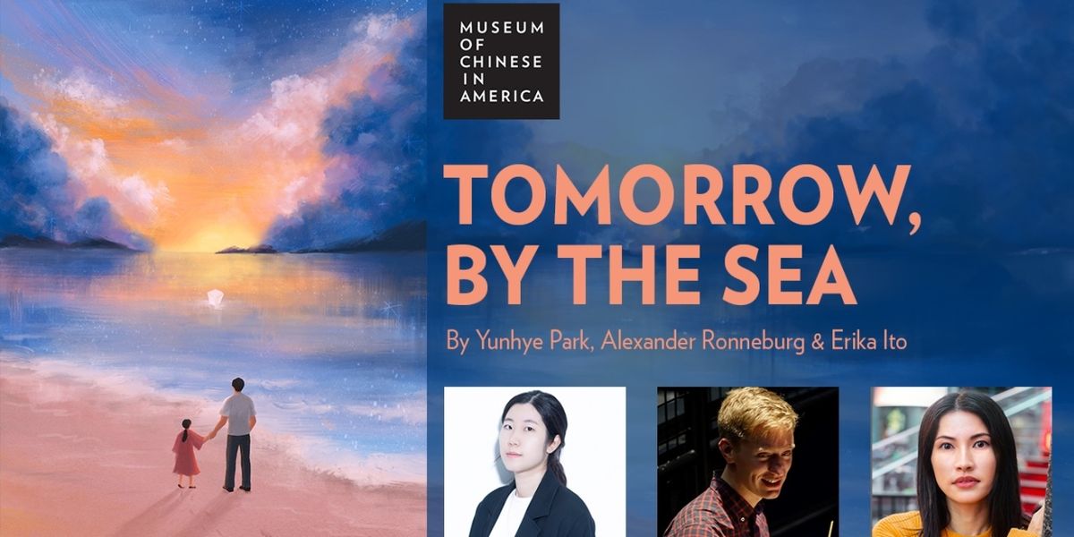 Staged Reading Of TOMORROW, BY THE SEA To Be Presented at Museum of Chinese in America