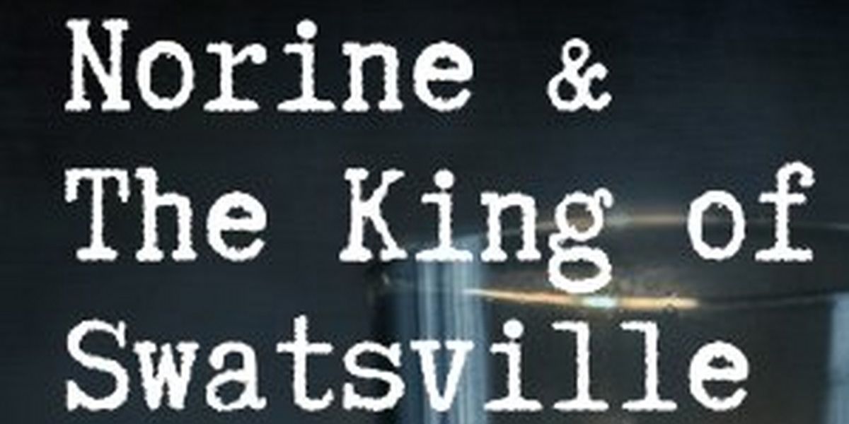 Staged Reading of NORINE & THE KING OF SWATSVILLE Comes to Chance Theater