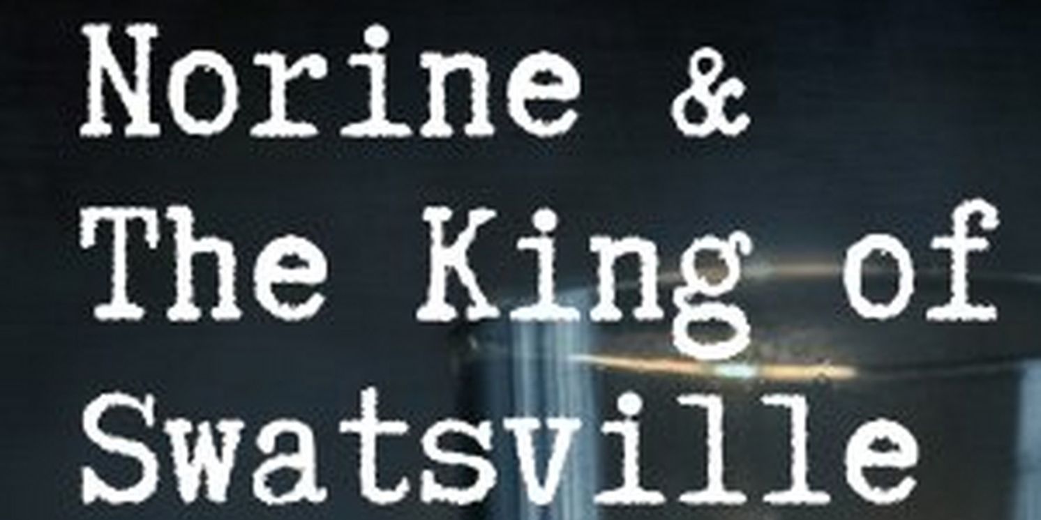 Staged Reading of NORINE & THE KING OF SWATSVILLE Comes to Chance Theater  Image