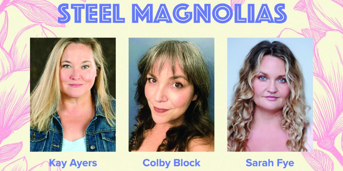 Steel Magnolias To Perform At Ledbetter Auditorium
