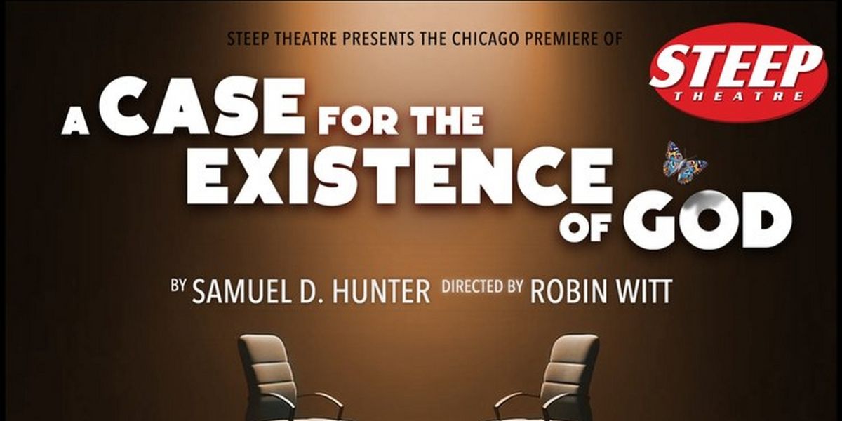 Steep Theatre Extends A CASE FOR THE EXISTENCE OF GOD 