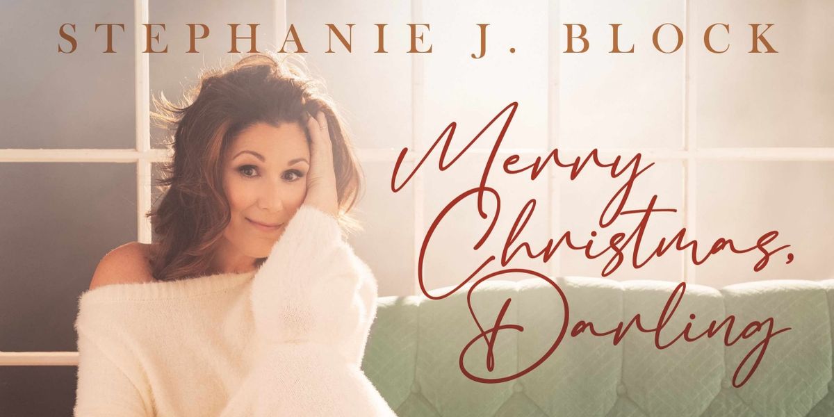 Stephanie J. Block's Debut Holiday Album MERRY CHRISTMAS, DARLING Out Now