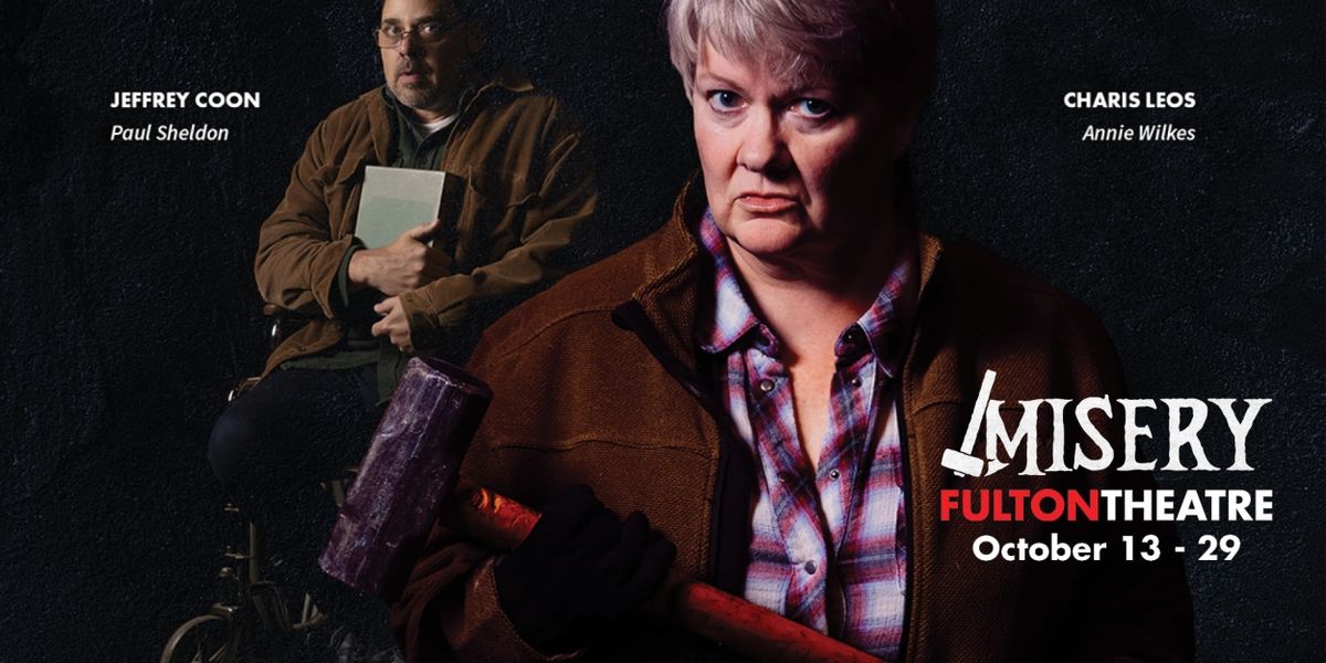 Stephen King's MISERY Comes to Fulton Theatre This Week