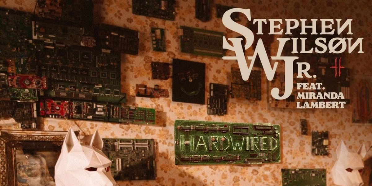 Stephen Wilson Jr. Releases HARDWIRED Single Featuring Miranda Lambert