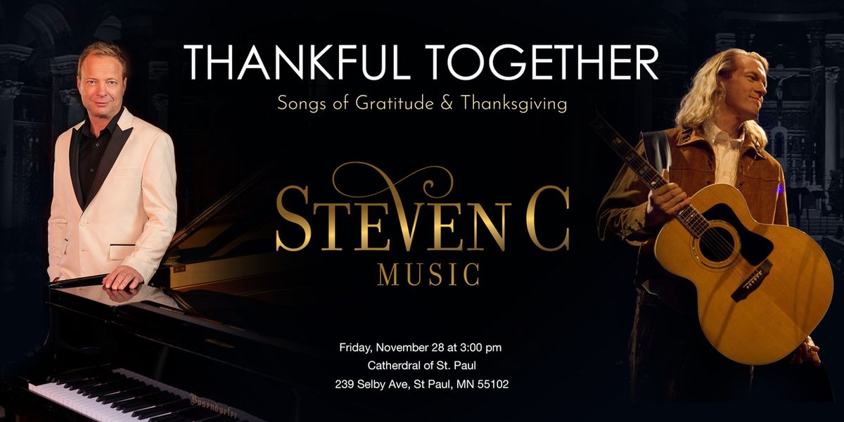 Steven C To Present THANKFUL TOGETHER: SONGS OF GRATITUDE & THANKSGIVING At The Cathedral Of Saint Paul