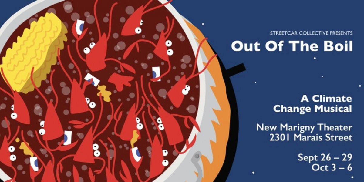 Streetcar Collective for the Arts to Present OUT OF THE BOIL: A CLIMATE CHANGE MUSICAL