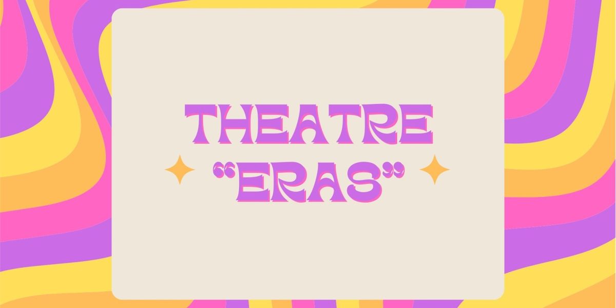 Student Blog: A Tour Through My Theatre 'Eras'