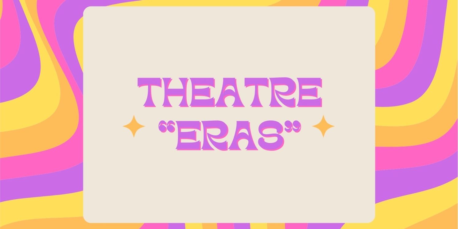 Student Blog: A Tour Through My Theatre 'Eras'  Image