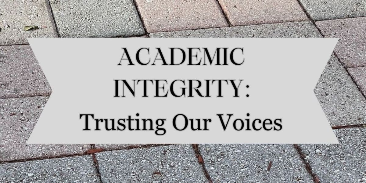Student Blog: Academic Integrity: Trusting Our Voices