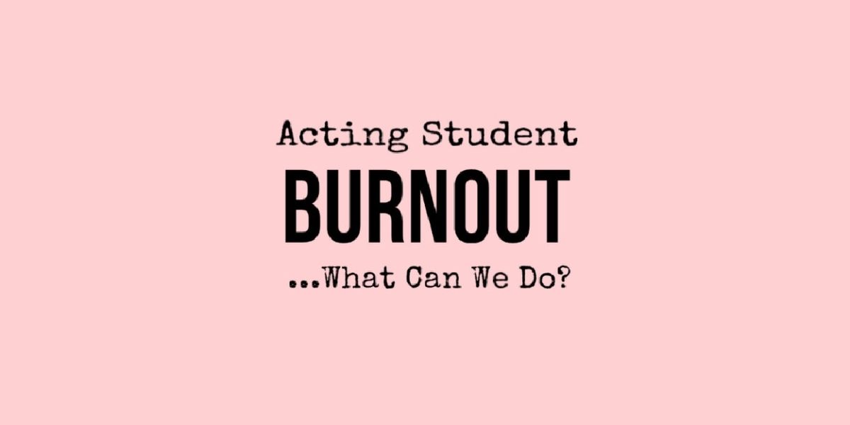 Student Blog: Acting Student Burnout... What Can We Do?