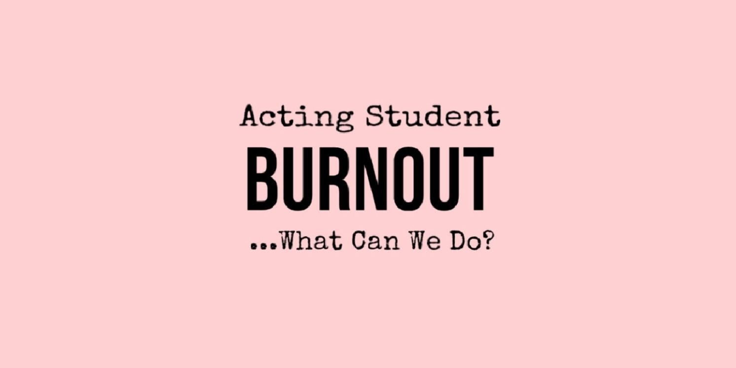 Student Blog: Acting Student Burnout... What Can We Do?  Image