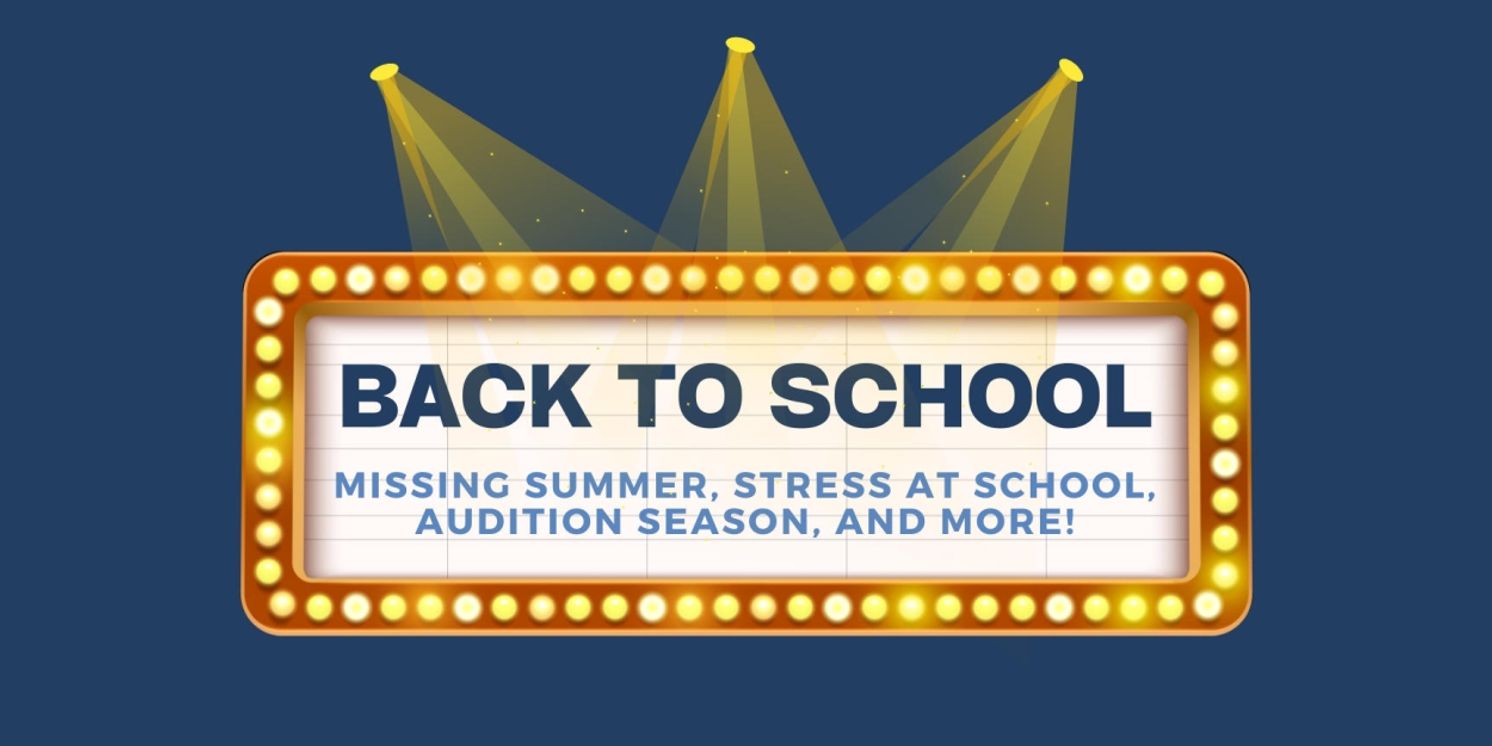 Student Blog: BACK TO SCHOOL - Missing Summer, Managing Stress at School, Audition Season, and More!  Image
