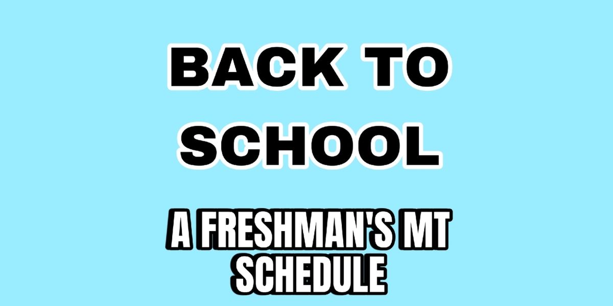 Student Blog: Back To School: AS A MT FRESHMAN