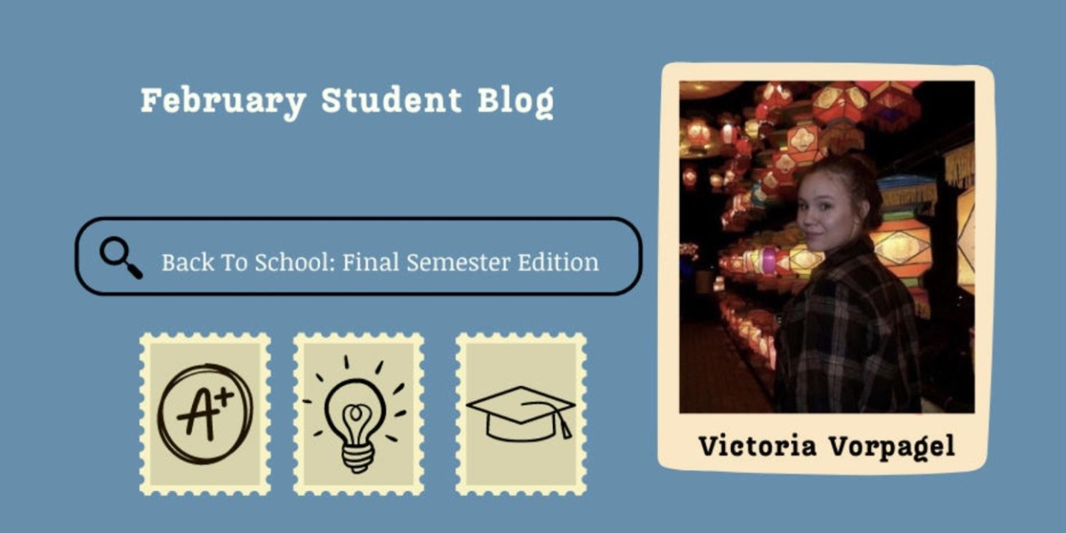 Student Blog: Back To School - Final Semester Edition  Image
