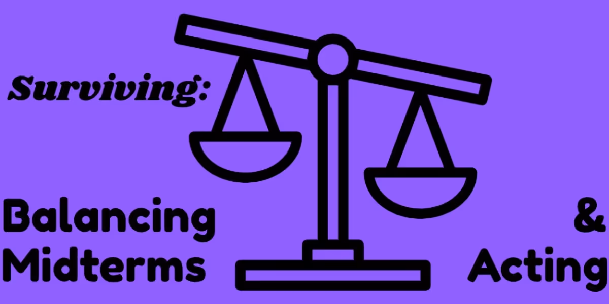 Student Blog: Balancing Midterms & Acting