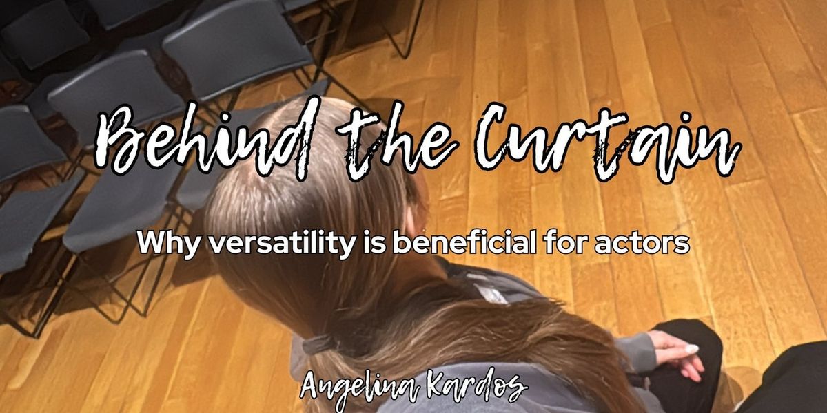 Student Blog: Behind the Curtain: Why Versatility is Beneficial for Actors