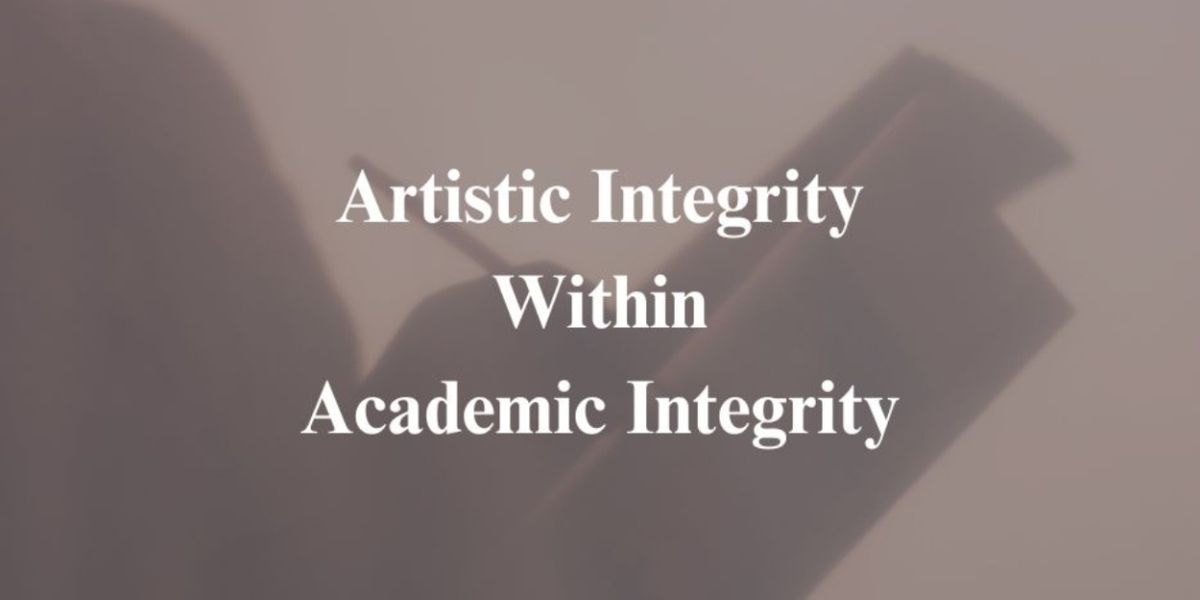 Student Blog: Finding Artistic Integrity Within Academic Integrity