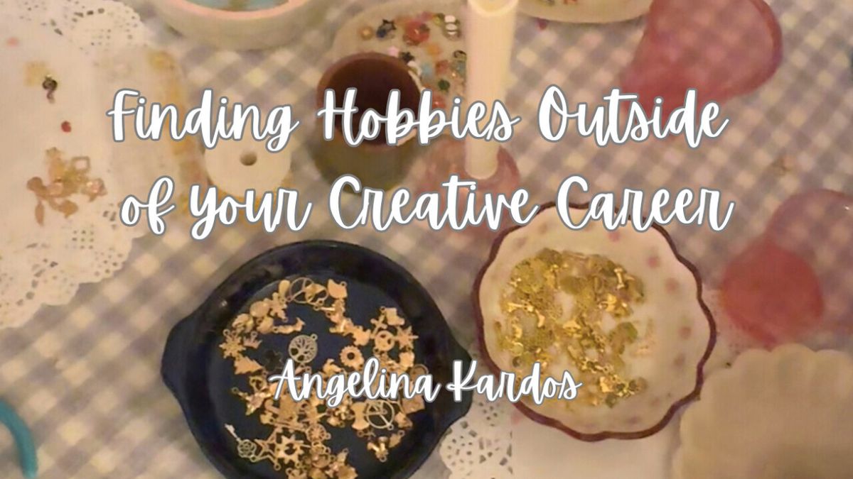 Student Blog: Finding Hobbies Outside of your Creative Career