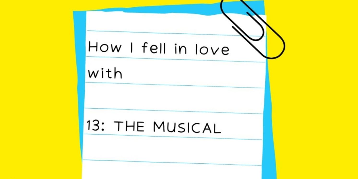 Student Blog: How I Fell in Love with 13: THE MUSICAL  Image