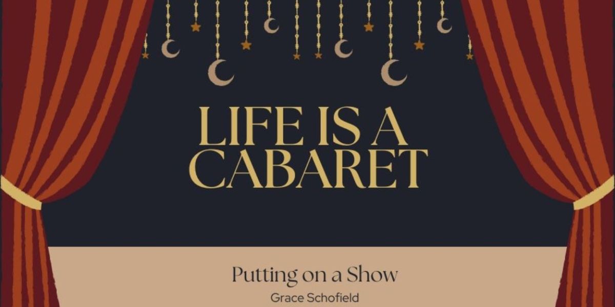 Student Blog: Life is a Cabaret: Putting on a Show
