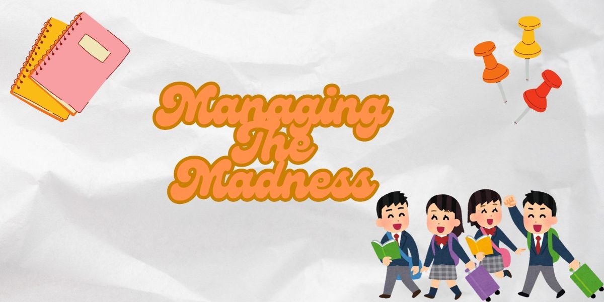 Student Blog: Managing The Madness