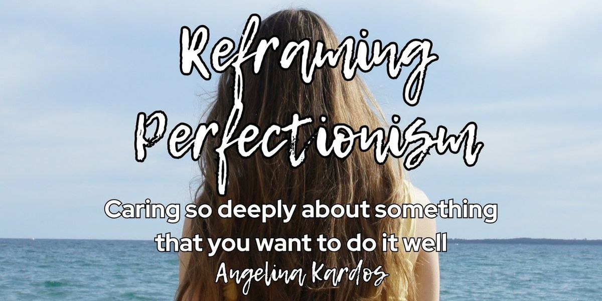 Student Blog: Reframing Perfectionism