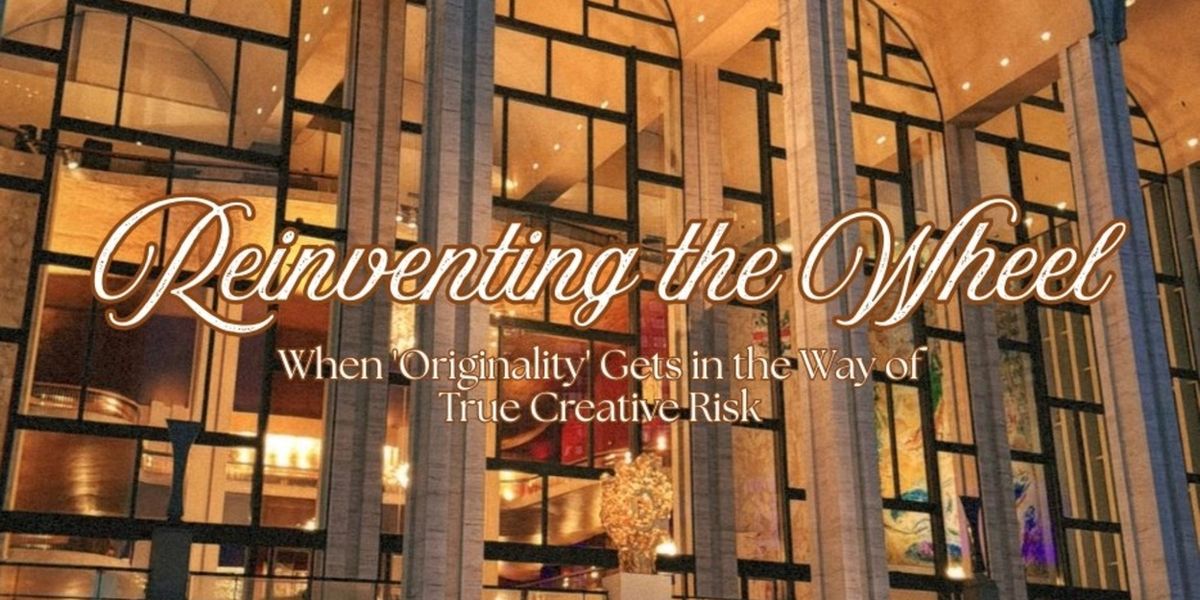 Student Blog: Reinventing the Wheel: When 'Originality' Gets in the Way of True Creative Risk
