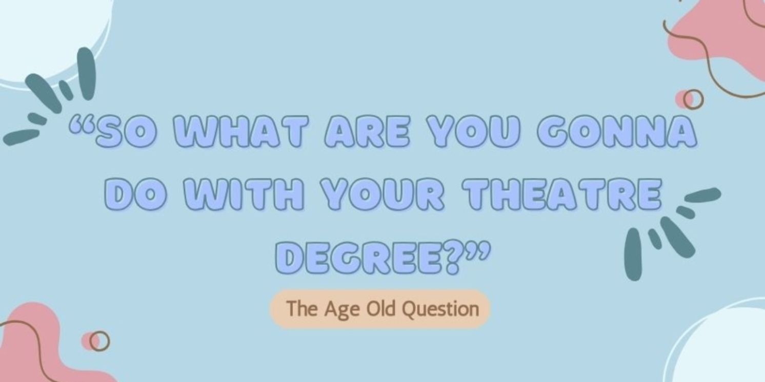 Student Blog: 'So, What are You Going to Do with a Theatre Degree?'  Image