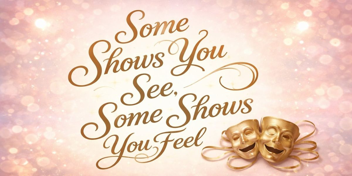 Student Blog: Some Shows You See, Some Shows You Feel