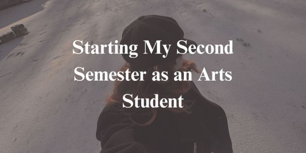 Student Blog: Starting My Second Semester as an Arts Student