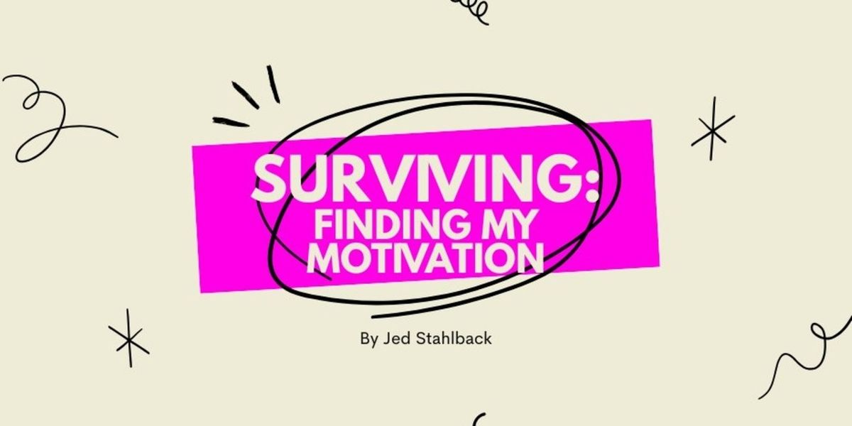 Student Blog: Surviving: Find My Motivation