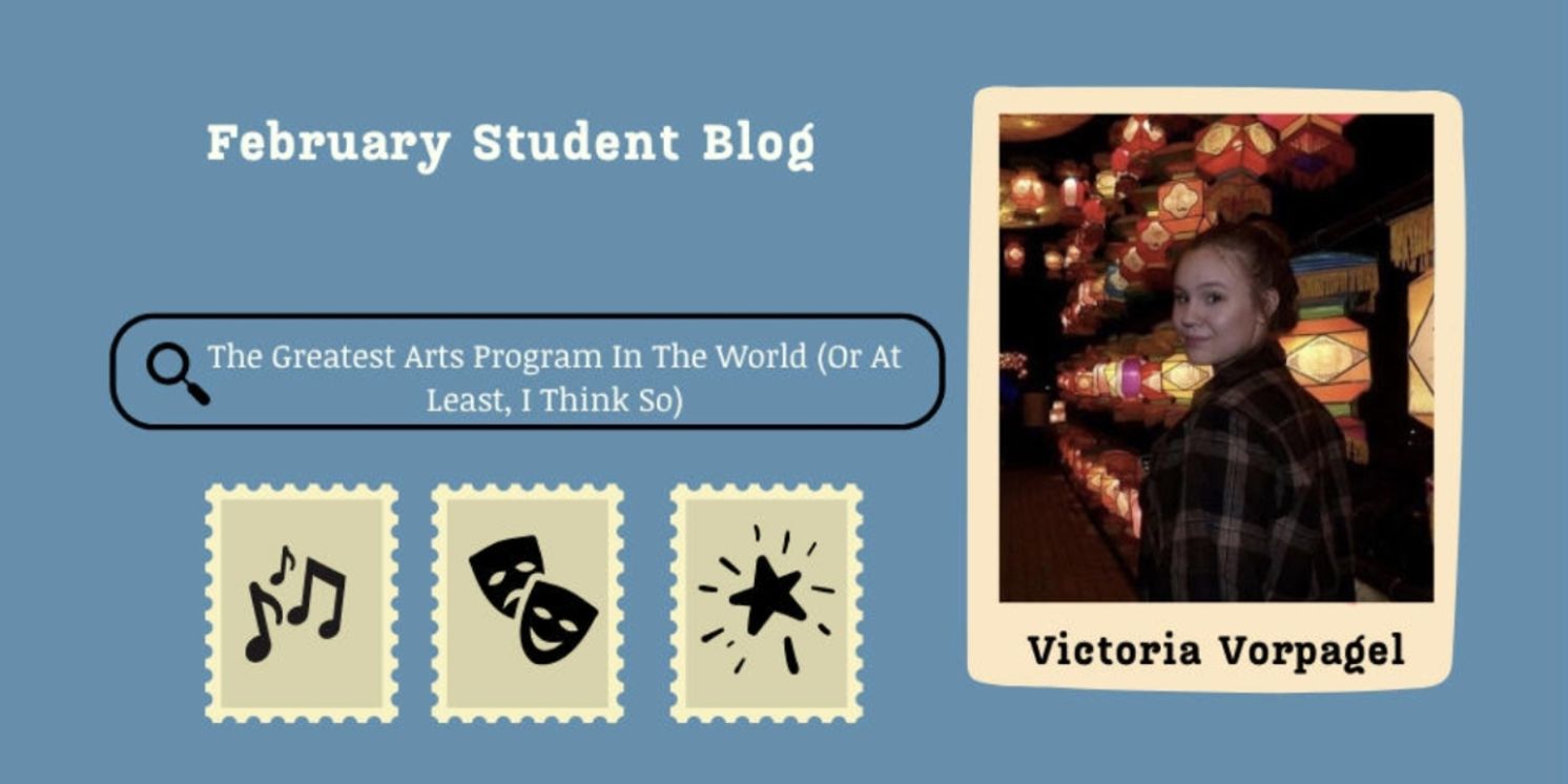 Student Blog: The Greatest Arts Program In The World (Or At Least, I Think So)  Image