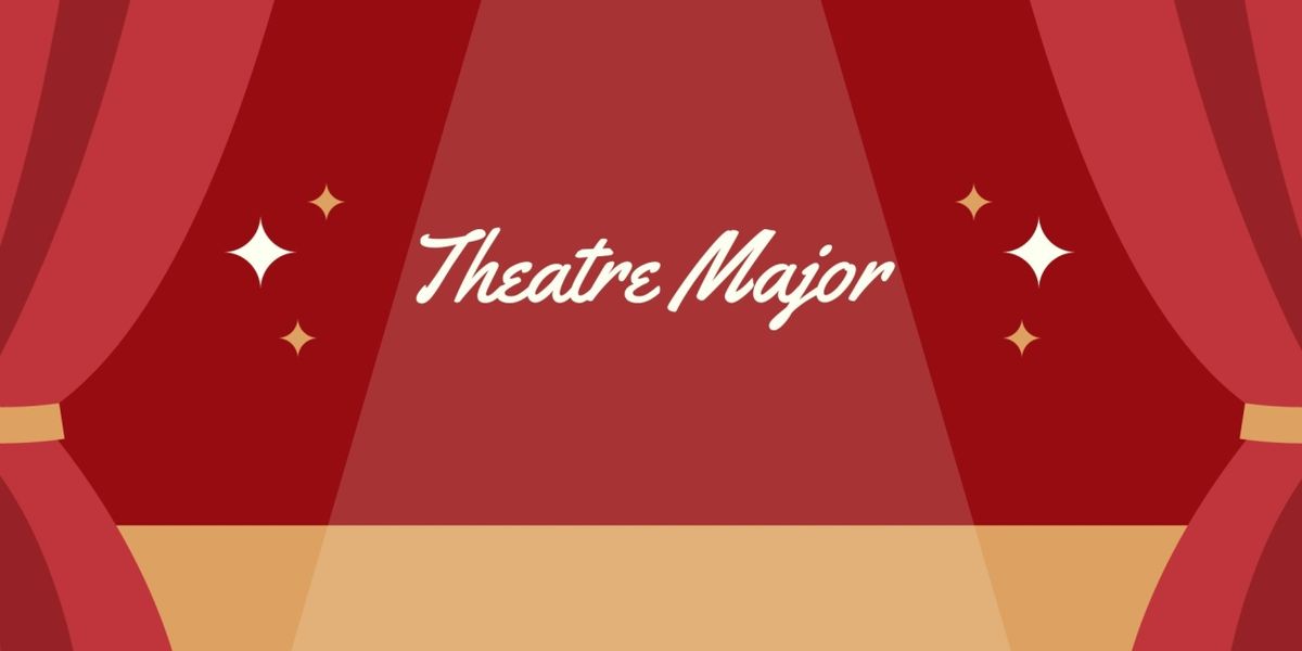Student Blog: The Major That Is Often Swept Under The Rug: Theatre