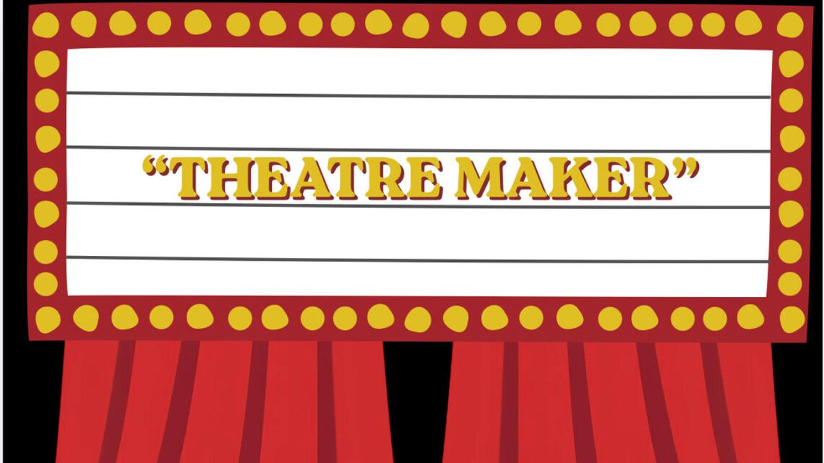 Student Blog: Theatre Maker: What does that really mean?