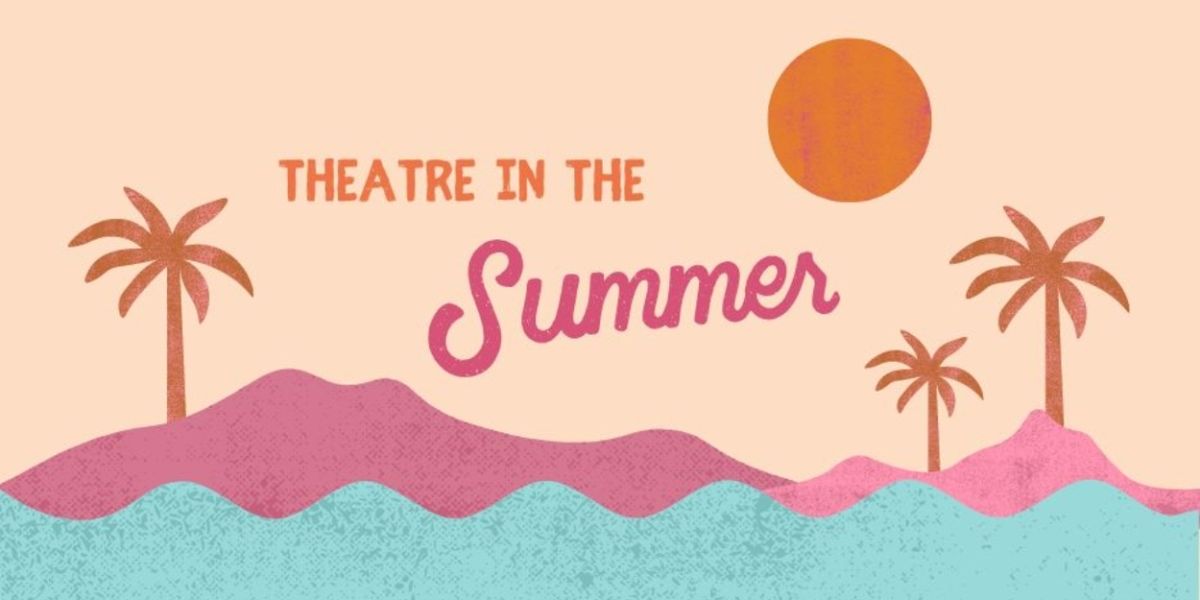 Student Blog: Theatre in Summer