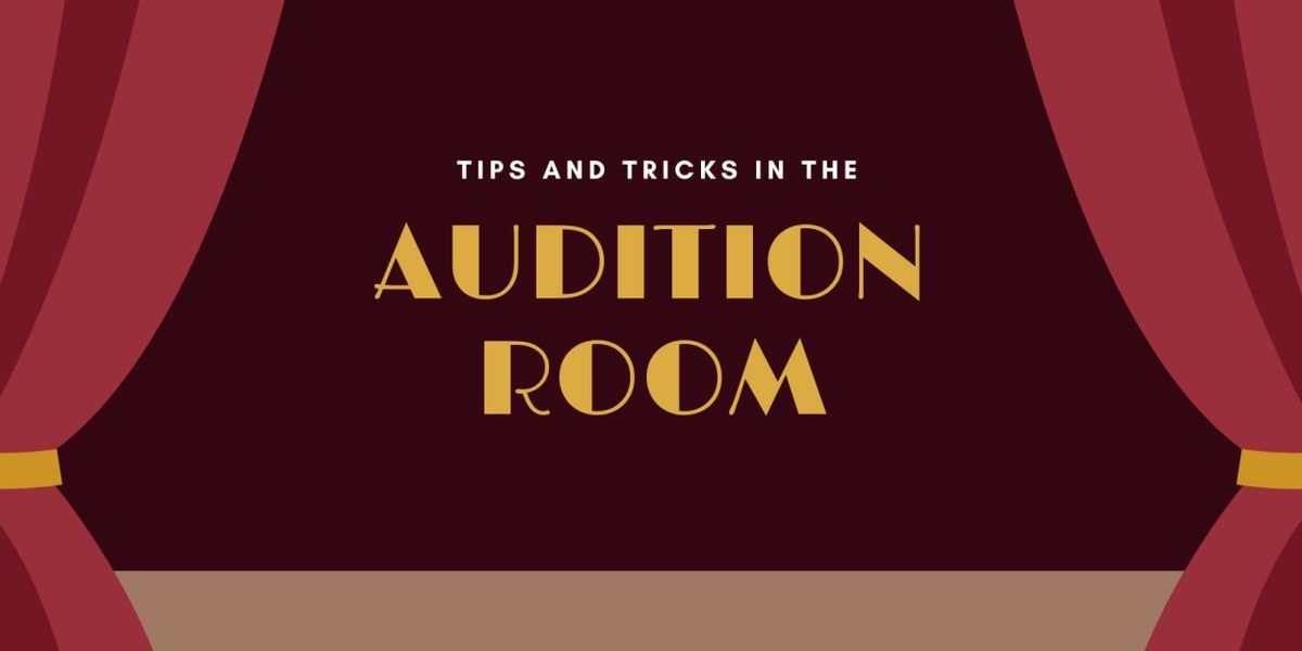 Student Blog: Tips and Tricks in the Audition Room