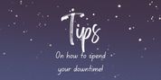 Student Blog: Tips on How to Spend Your Downtime Video