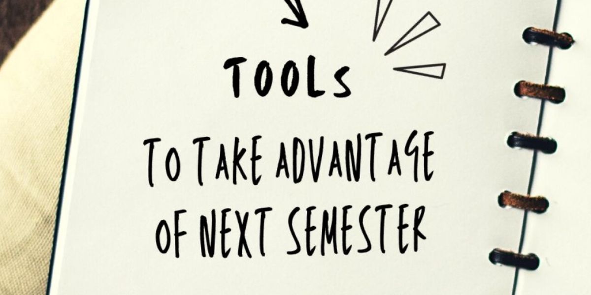 Student Blog: Tools to Take Advantage of Next Semester