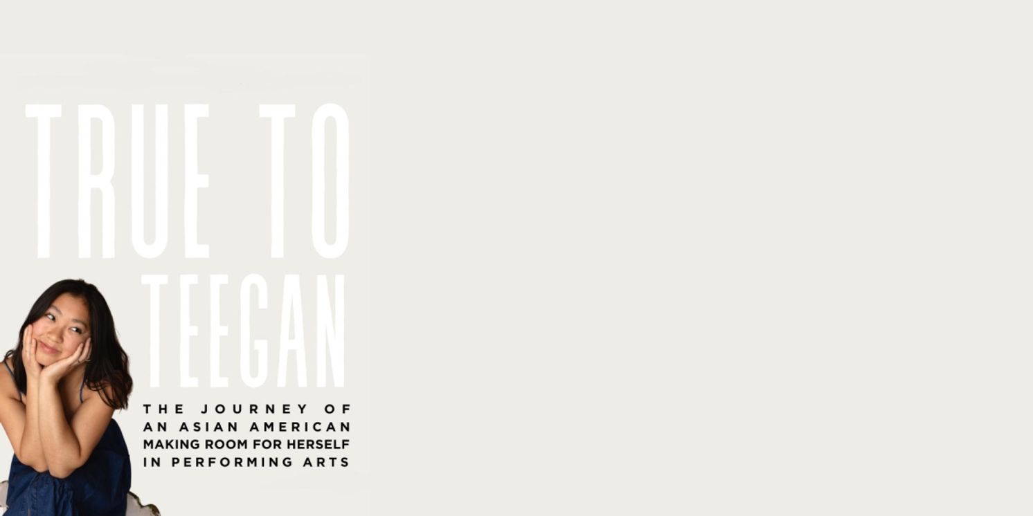 Student Blog: True to Teegan: The Journey of an Asian American Making Room for Herself in Performing Arts  Image