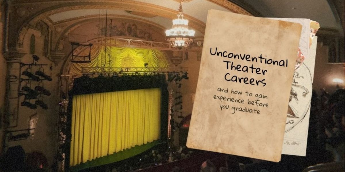 Student Blog: Unconventional Theater Careers (And How You Can Get Experience Before You Graduate)