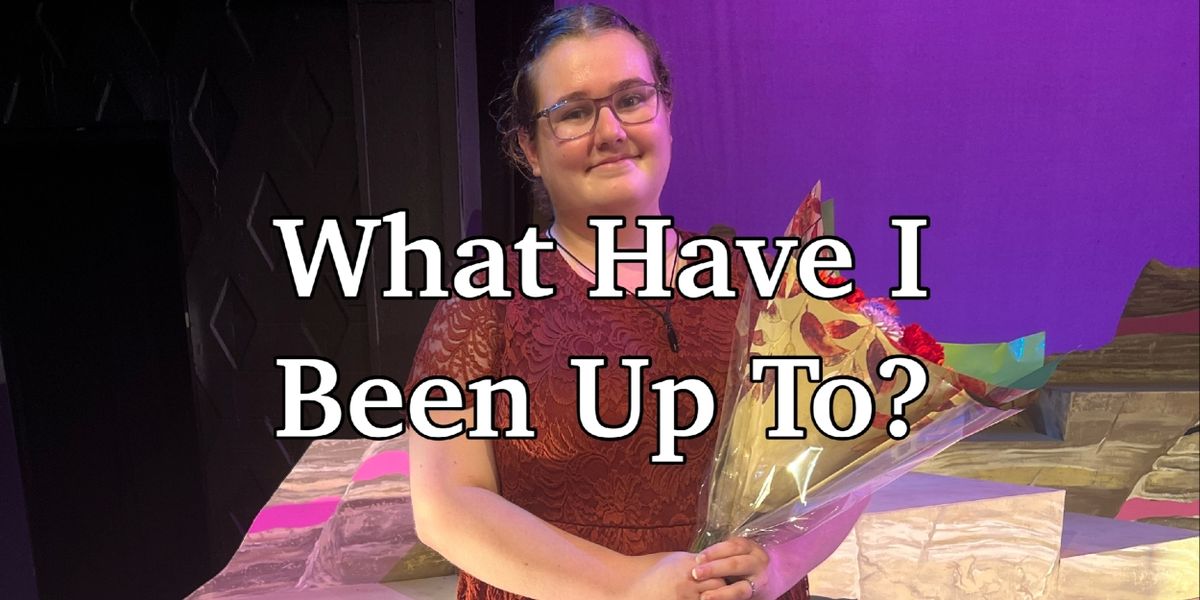 Student Blog: What Have I Been Up To?